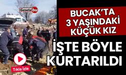 Bucak'taki 3 Yaşındaki Kızın Kurtarma Anları Böyle Görüntülendi