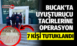Bucak'ta uyuşturucu tacirlerine geçit yok! 7 kişi tutuklandı