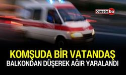 Komşuda Bir Vatandaş Balkondan Düşerek Ağır Yaralandı