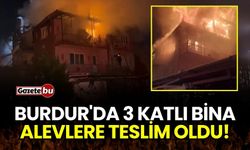 Burdur'da 3 Katlı Bina Alevlere Teslim Oldu
