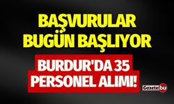 Başvurular Bugün Başlıyor! Burdur'da 35 Personel Alımı!