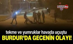 Burdur'da alkollü mekanda çıkan kavga sokağa taştı, o anlar kamerada