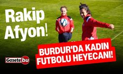 Burdur'da Kadın Futbolu Heyecanı! Rakip Afyon