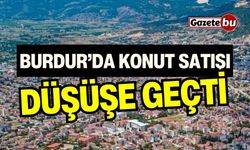 Burdur'da konut satışları düşüşe geçti