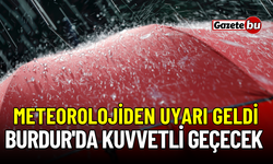 Meteorolojiden uyarı geldi! Burdur'da kuvvetli geçecek