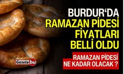 Burdur'da ramazan pidesi fiyatı belli oldu!