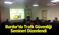 Burdur’da Trafik Güvenliği Semineri Düzenlendi