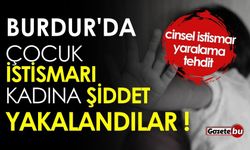 Burdur'da çocuk istismarı, kadına şiddet! Yakalandılar