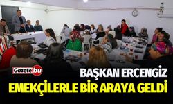 Başkan Ercengiz, Emekçilerle Bir Araya Geldi