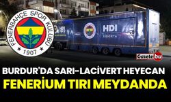 Burdur'da Sarı-Lacivert Heyecanı: Fenerium Tırı Cumhuriyet Meydanında