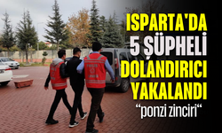 Isparta'da 5 şüpheli ponzi dolandırıcılığıyla yakalandı