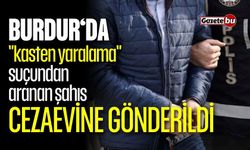 "Kasten Yaralama" suçundan aranan şahıs cezaevine gönderildi