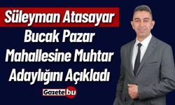 Süleyman Atasayar Bucak Pazar Mahallesine Muhtar Adaylığını Açıkladı