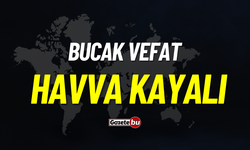 Bucak Vefat: Havva Kayalı Vefat Etmiştir