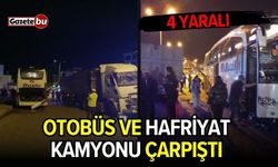 Otobüs ve hafriyat kamyonu çarpıştı: 4 yaralı