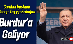 Cumhurbaşkanı Recep Tayyip Erdoğan, Burdur'a geliyor