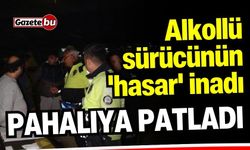 Alkollü  sürücünün  'hasar' inadı pahalıya patladı