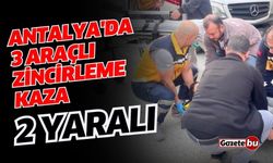 Antalya'da 3 araçlı zincirleme kaza: 2 yaralı