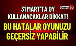 31 Mart'ta Oy Kullanacaklar Dikkat! Bu Hatalar Oynuzu Geçersiz Yapabilir