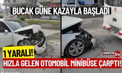 Bucak'ta hızla gelen otomobil minibüse çarptı! 1 yaralı