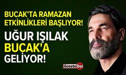 Ramazan etkinlikledi başladı: Uğur Işılak, Bucak'a geliyor!