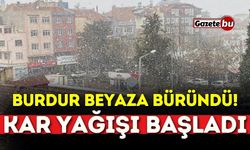 Burdur Beyazlara Büründü! Kar Yağışı Başladı