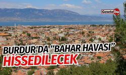 Burdur'da "bahar havası" hissedilecek! 21 Mart 2024