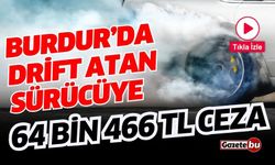 Burdur’da drift atan iki sürücüye 64 bin 466 TL ceza kesildi