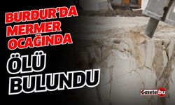 Burdur'un Karamanlı İlçesinde Mermer İşçisi Ölü Bulundu