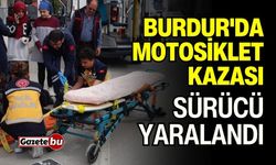 Burdur'da Motosiklet Kazası Sürücü Yaralandı