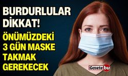 Burdurlular dikkat! Önümüzdeki 3 gün maske takmak gerekecek