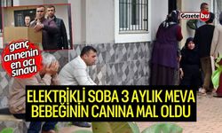 Elektrikli soba 3 aylık Meva bebeğinin canına mal oldu