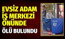 Evsiz Adam İş Merkezi Önünde Ölü Bulundu