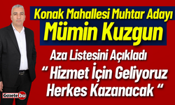 Konak Mahallesi Muhtar Adayı Mümin Kuzgun Aza Listesini Açıkladı!