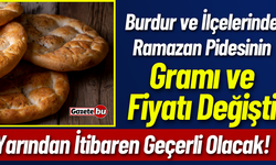 Burdur ve İlçelerinde Ramazan Pidesinin Fiyatı ve Gramajı Değişti