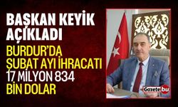 Burdur'un Şubat Ayı ihracatı 17 milyon 834 bin 220 dolar