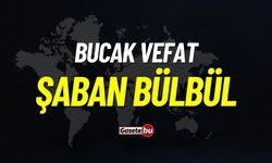 Bucak Vefat: Şaban Bülbül Vefat Etmiştir