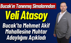 Bucak Mehmet Akif Mahallesinde Veli Atasoy Muhtar Adaylığını Açıkladı
