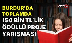 Burdur'da Toplamda 150 Bin TL’lik Ödüllü Proje Yarışması