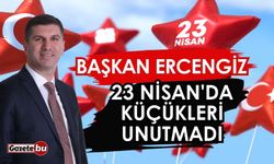 Başkan Ercengiz 23 Nisan'da küçükleri unutmadı