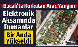 Bucak'ta Otomobilin Elektronik Aksamında Yangın Çıktı