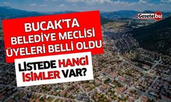 Bucak'ta Belediye Meclis Üyeleri Belli Oldu!