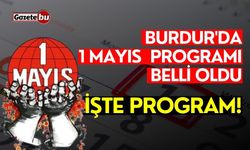 Burdur'da 1 Mayıs programı belli oldu: İşte program!
