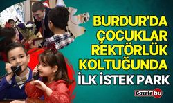 Burdur'da Çocuklar Rektörlük Koltuğunda! İlk İstek Park