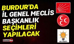 Burdur'da İl Genel Meclis Başkanlık seçimleri yapılacak
