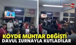 Köyde muhtar değişti: Davul zurnayla oynayarak kutladılar