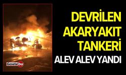 Devrilen Akaryakıt Tankeri Alev Alev Yandı