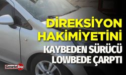 Direksiyon Hakimiyetini Kaybeden Sürücü Lowbede Çarptı