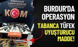 Burdur'da operasyon: Tabanca, tüfek ve uyuşturucu madde!