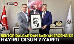 Rektör Dalgar’dan Başkan Ercengiz'e hayırlı olsun ziyareti